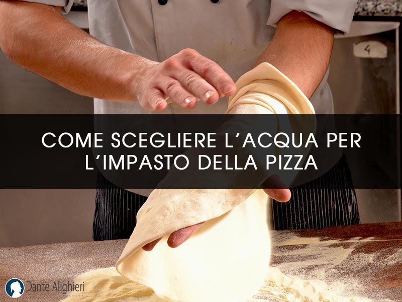 Impasto della pizza e acqua: quale e come scegliere?