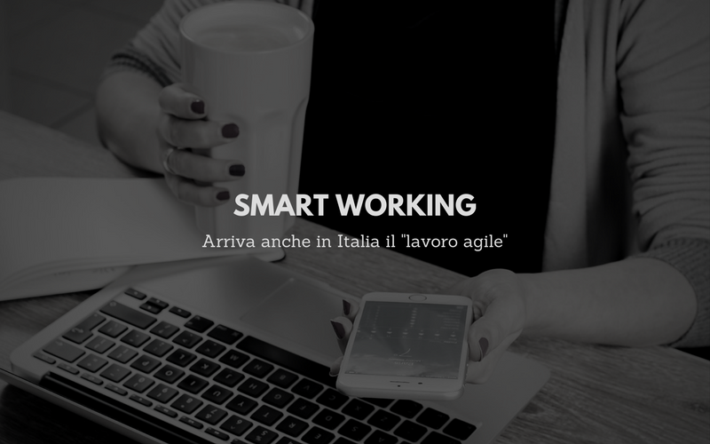 Anche in Italia arriva lo smart working: il lavoro agile